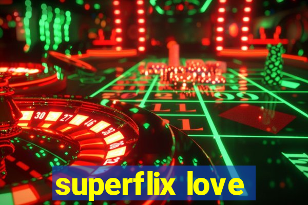 superflix love